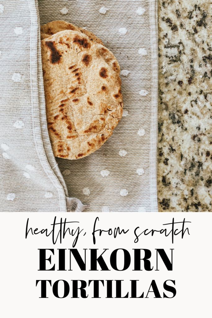 recipe for healthy, from scratch einkorn flour tortillas